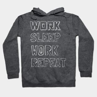 Work, Sleep, Work, Repeat Hoodie